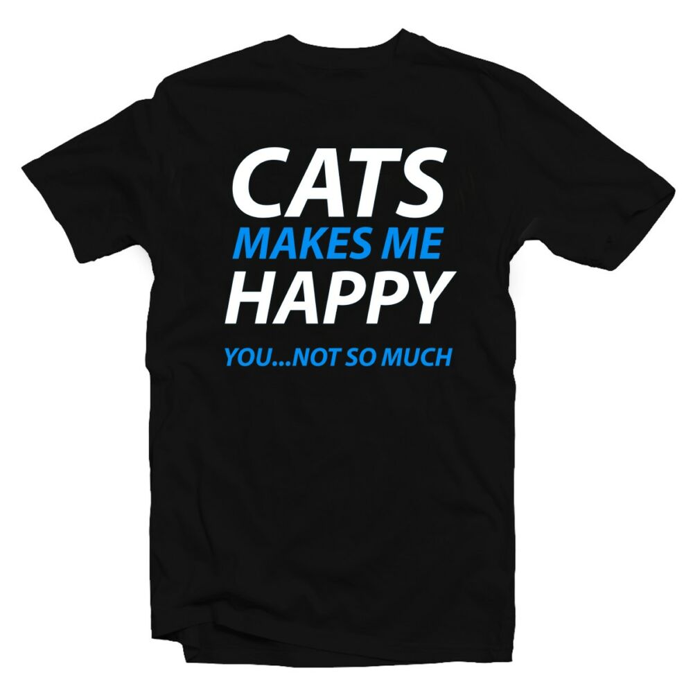 Cats Make Me Happy, You…Not So Much Állatos Vicces Póló