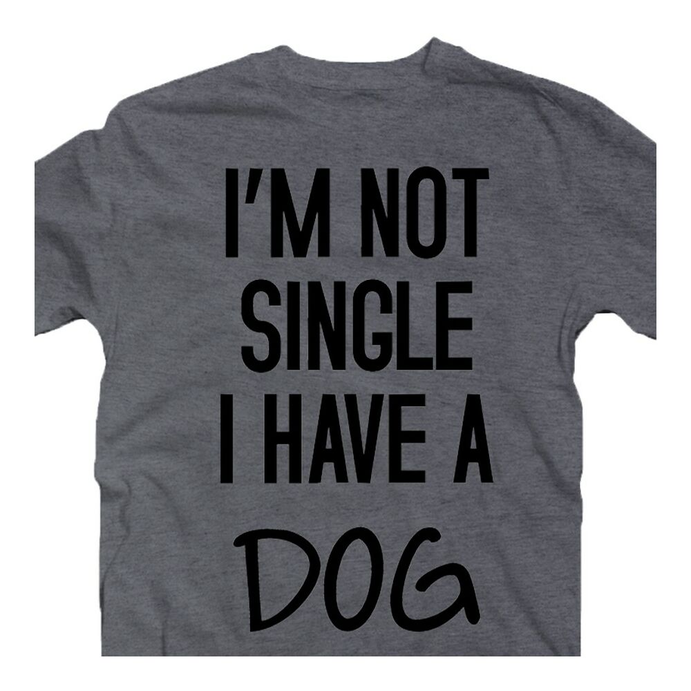 I'm Not Single I Have a Dog Állatos Póló 2