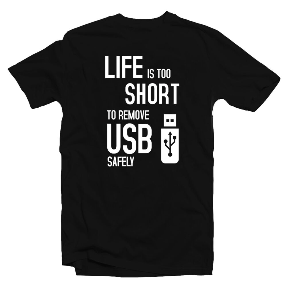 Life is Too Short to Remove USB Safety Geek Gamer Póló