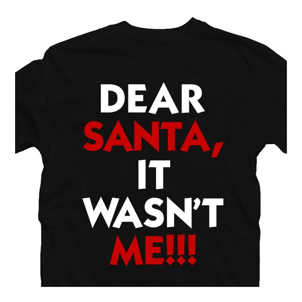 Dear Santa It Wasn't Me Karácsonyi Feliratos Póló 2
