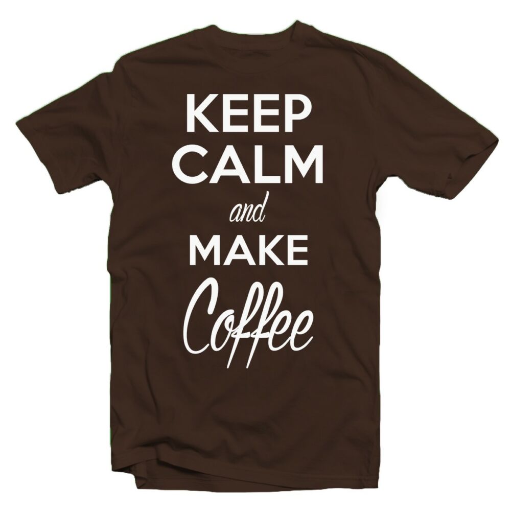 Keep Calm And Make Coffee Meglepetés Póló