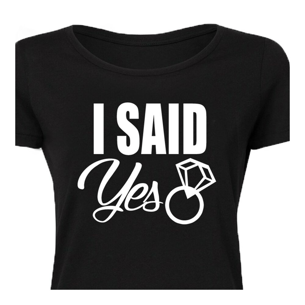 I Said YES!' Feliratos Lánybúcsú Női Póló 2