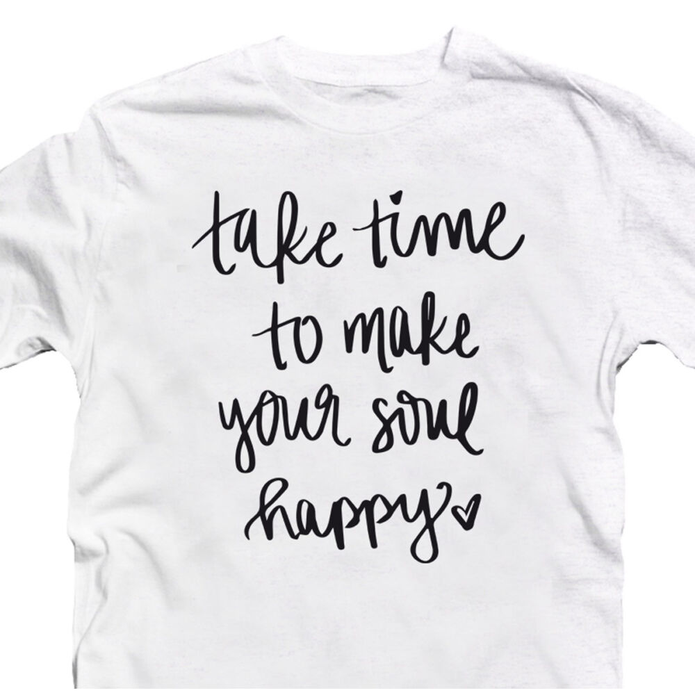 Take Time To Make Your Soul Happy Motiváló