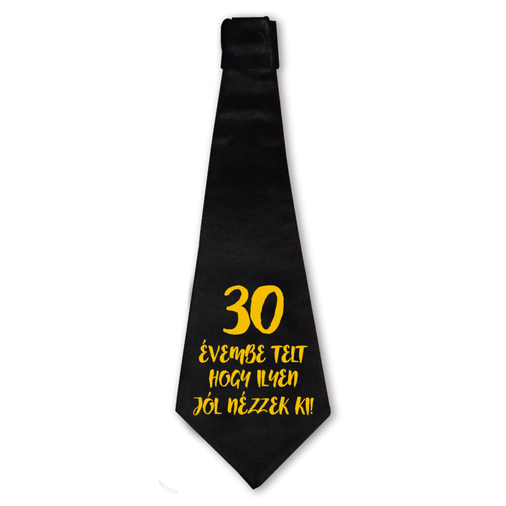 30 Évembe Telt Hogy Ilyen Jól Nézzek Ki! Szülinapi Ajándék Nyakkendő