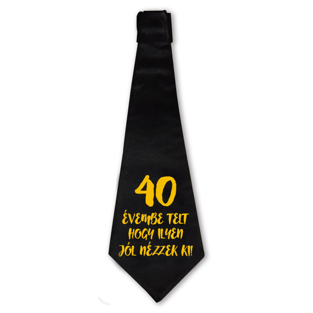 40 Évembe Telt Hogy Ilyen Jól Nézzek Ki! Szülinapi Ajándék Nyakkendő