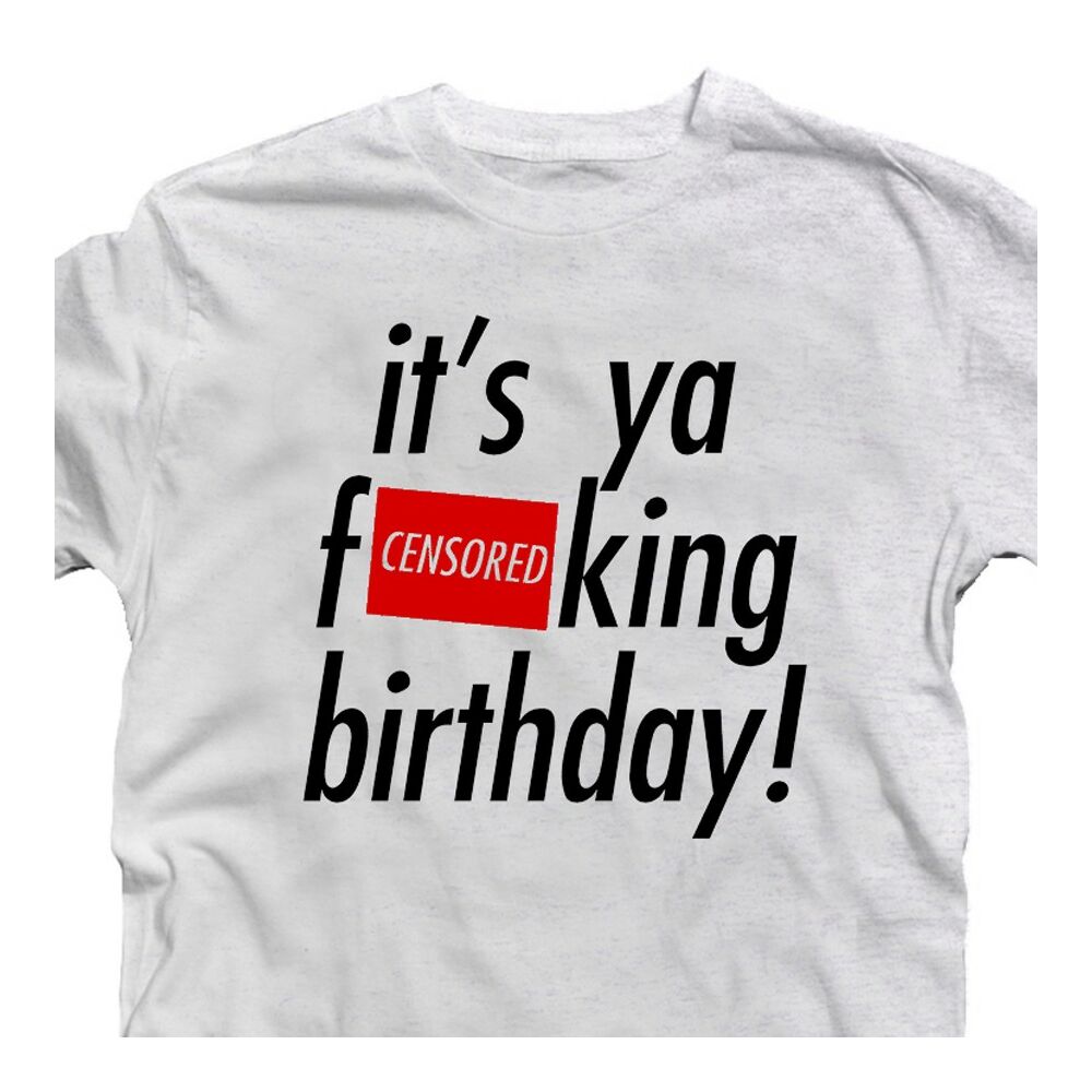 It's Ya F#&cking Birthday Szülinapi Ajándék Póló 2