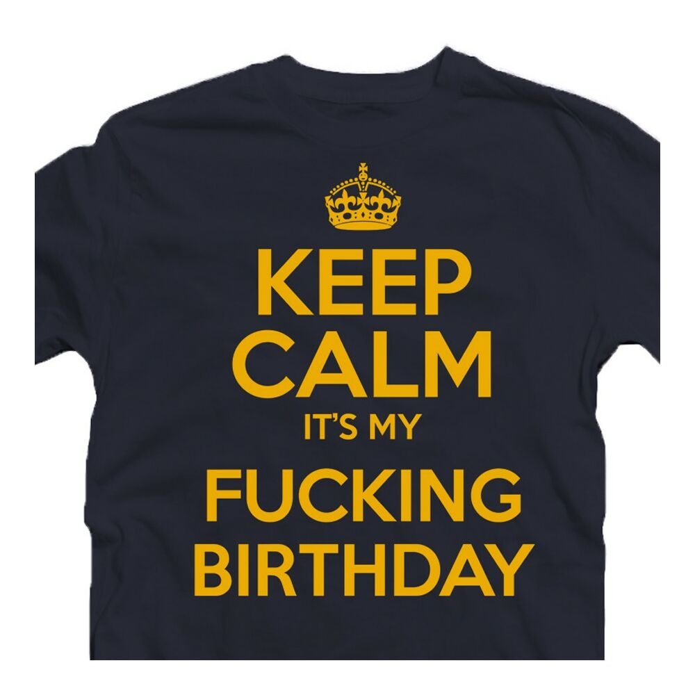 Keep Calm It's My Fucking Birthday Szülinapi Ajándék Póló 2