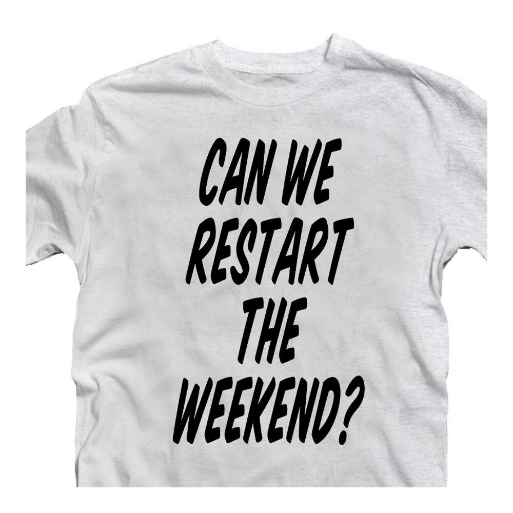 Can We Restart The Weekend? Feliratos Vicces Póló 2