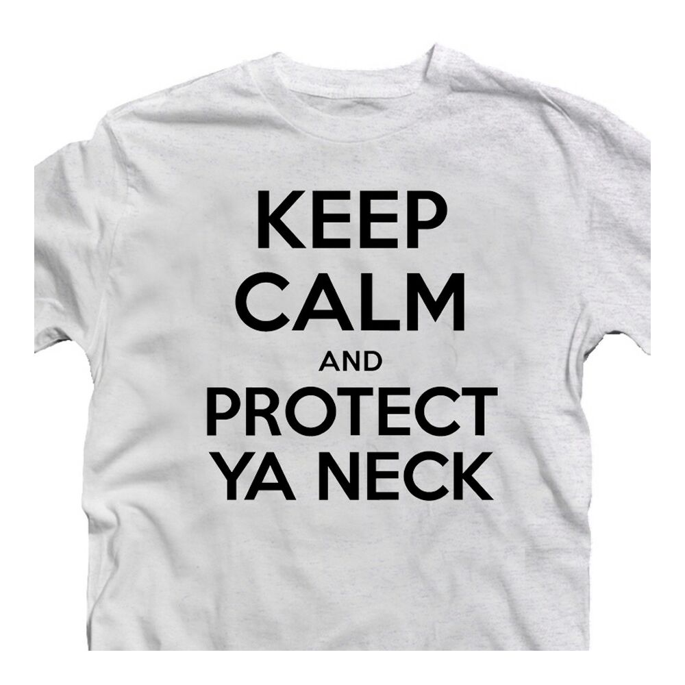 Keep Calm And Protect Ya Neck Zenei Feliratos Póló 2