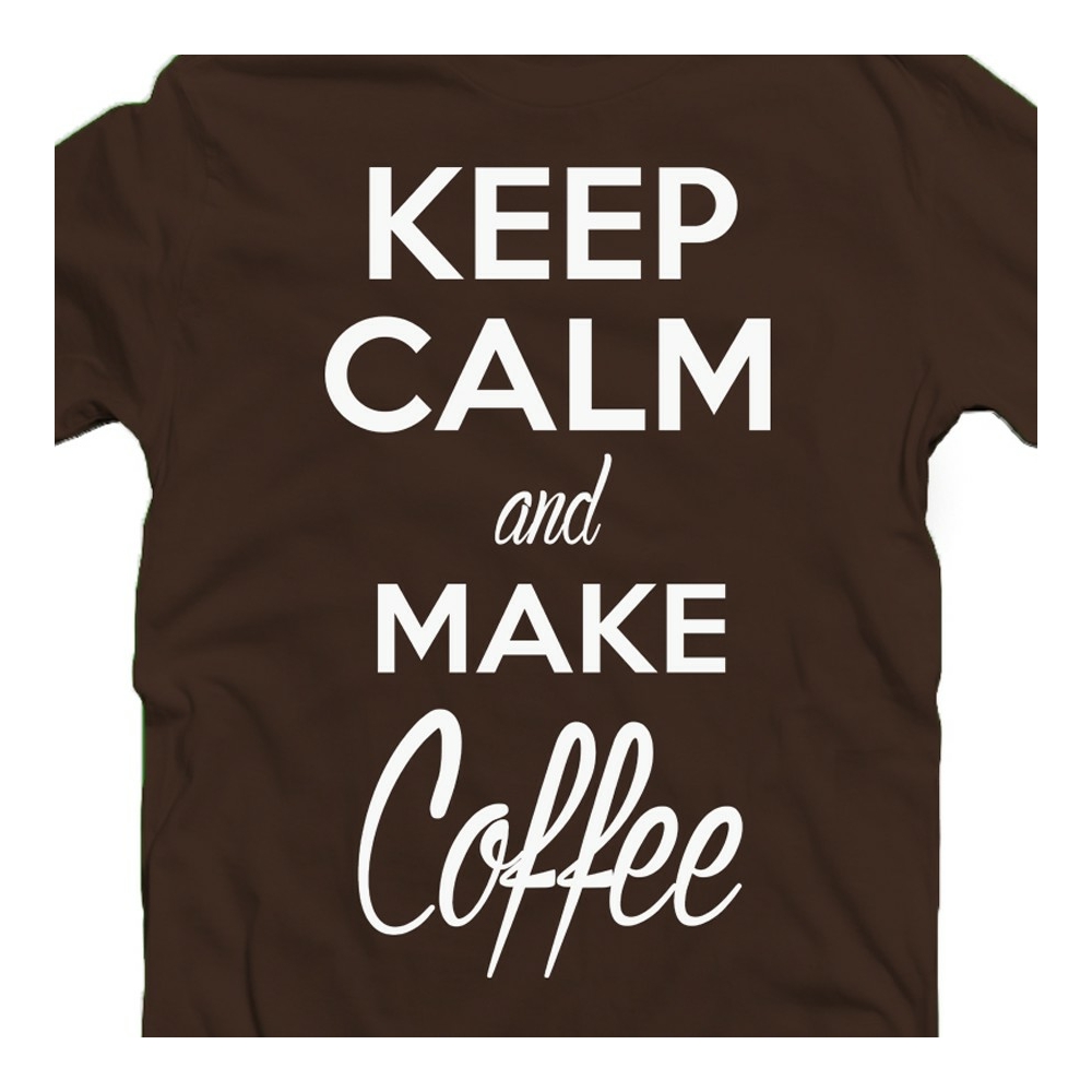 Keep Calm And Make Coffee Meglepetés Póló 2