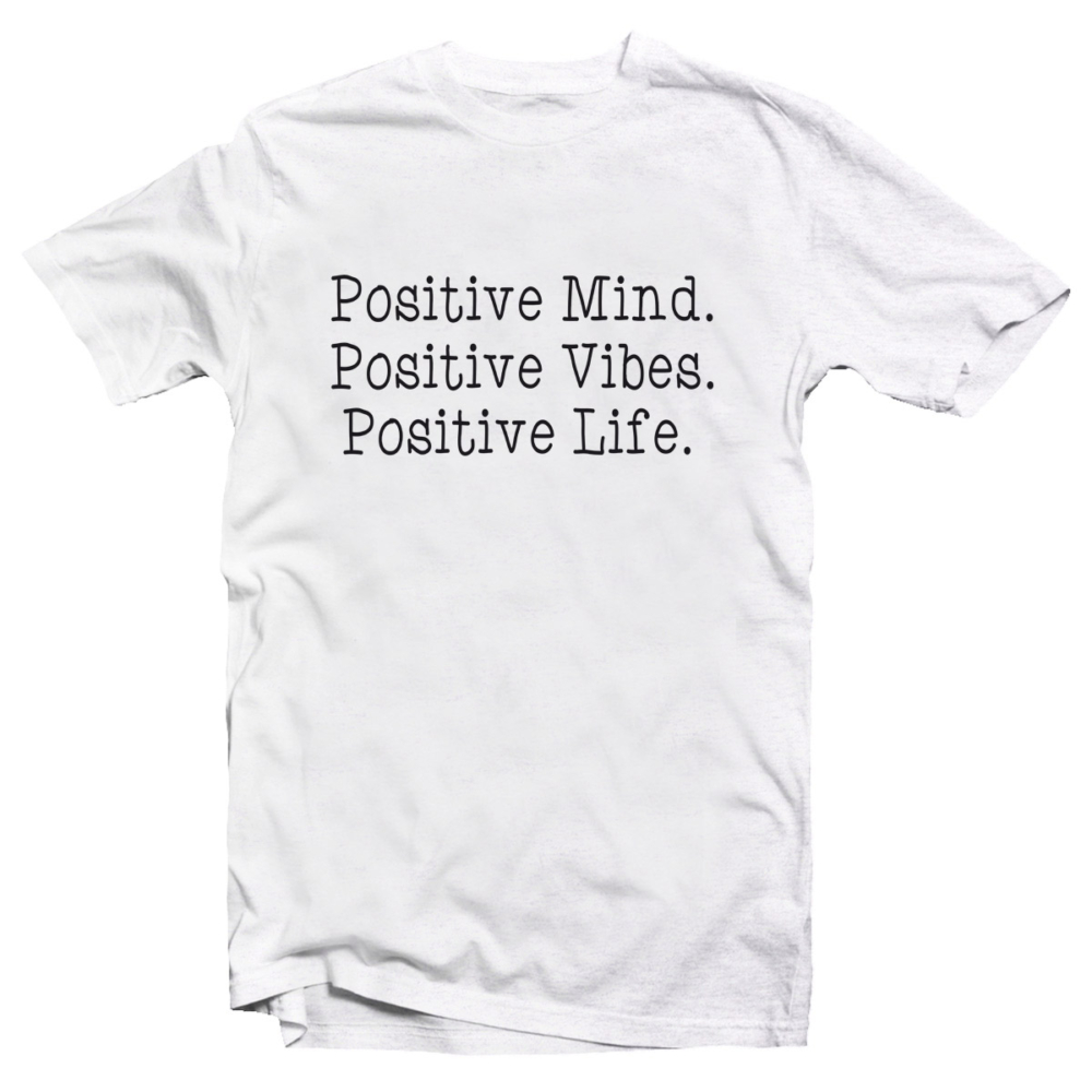 Positive Mind, Positive Vibes, Positive Live Motiváló, Idézetes Póló