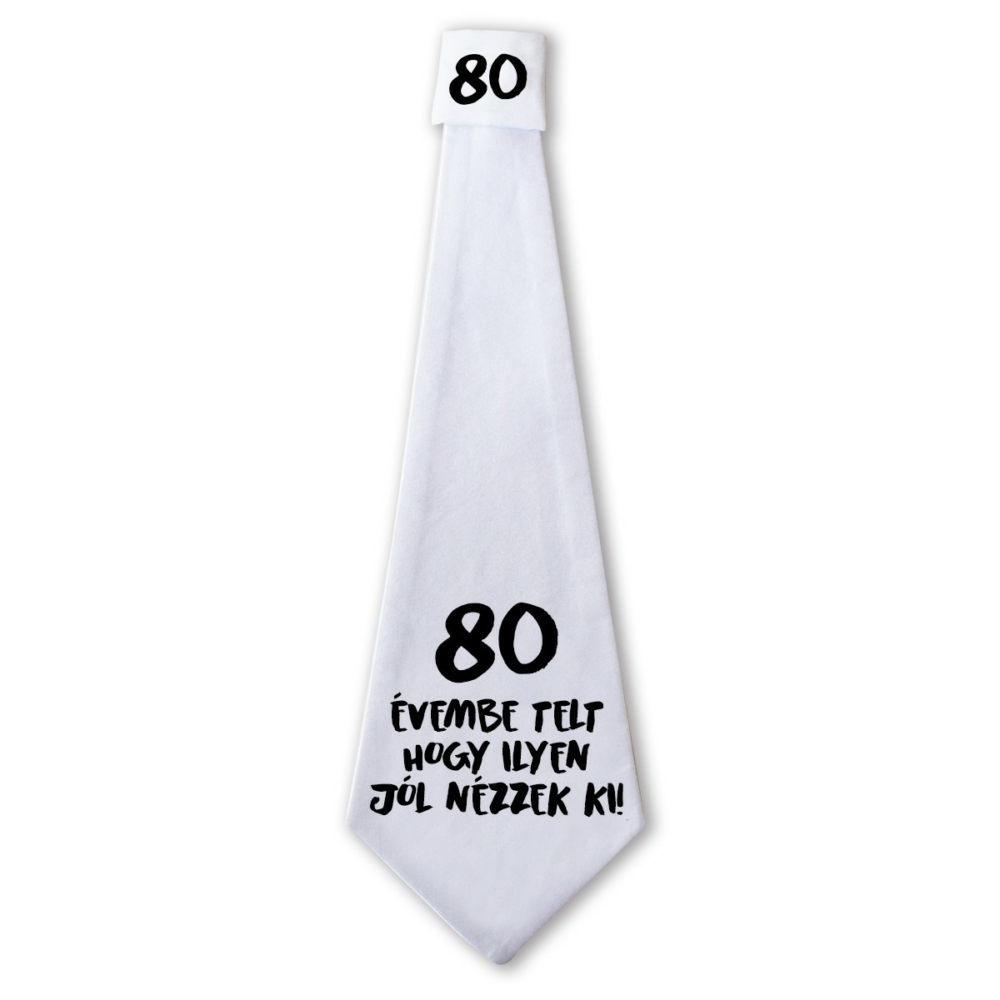 80 Évembe Telt Hogy Ilyen Jól Nézzek Ki! Ajándék Szülinapi Nyakkendő