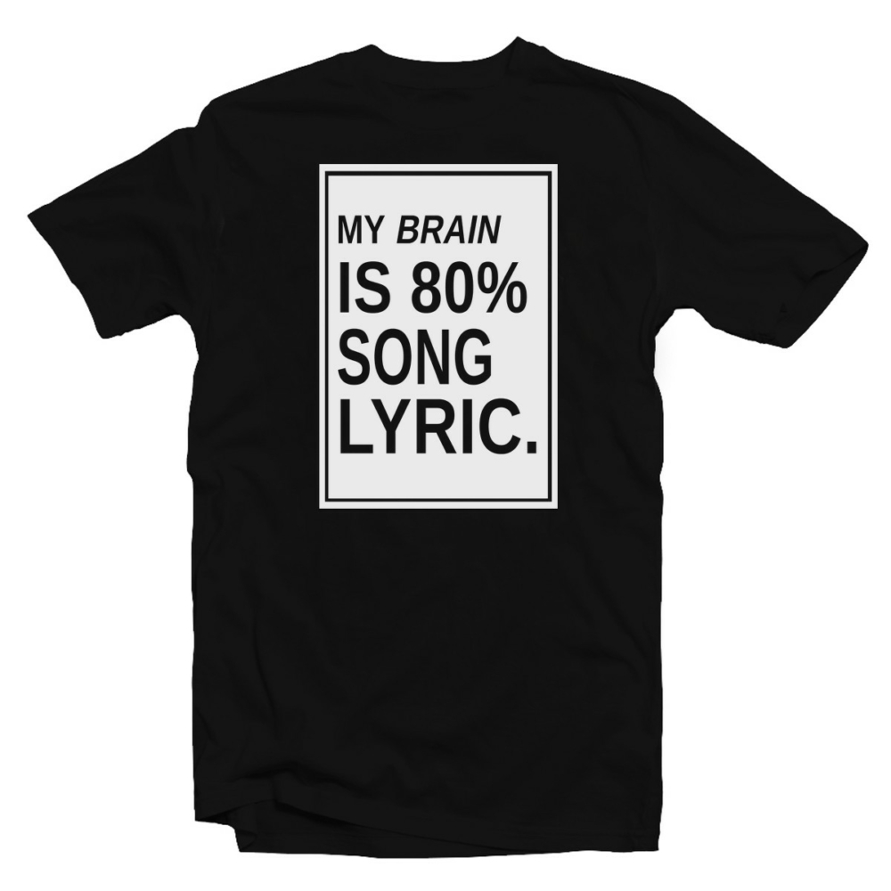 My Brain is 80% Song Lyric. Zenei Feliratos Póló