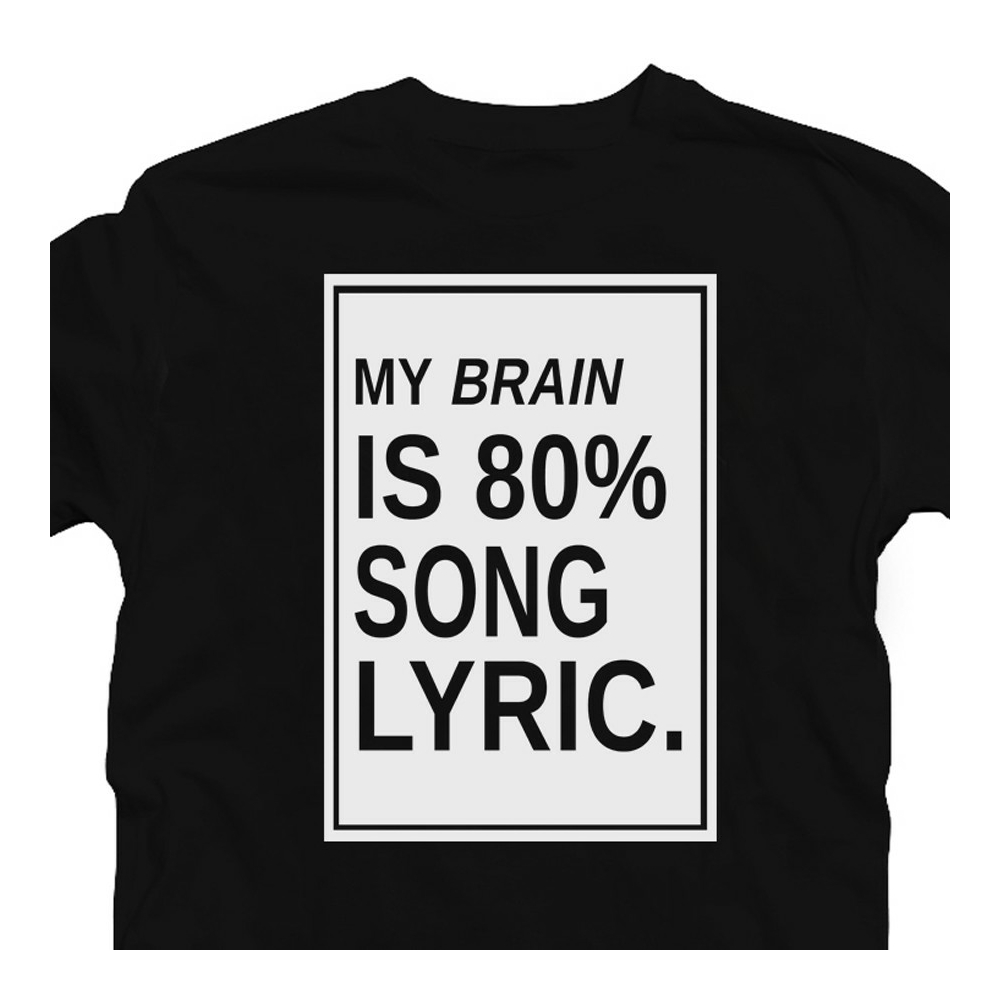 My Brain is 80% Song Lyric. Zenei Feliratos Póló 2