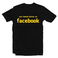 Kép 1/4 - You Look Better On Facebook Vicces Póló