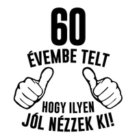 Kép 2/3 - 60 Évembe Telt Hogy Ilyen Jól Nézzek Ki! Vicces Szülinapi Söröskorsó 2
