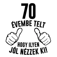 Kép 2/3 - 70 Évembe Telt Hogy Ilyen Jól Nézzek Ki! Vicces Szülinapi Söröskorsó 2