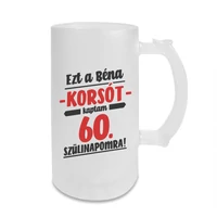 Kép 1/3 - Ezt a Béna Ajándékot Kaptam 60. Szülinapomra! Szülinapi Söröskorsó