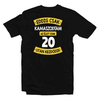 Kép 1/4 - Eddig Csak Kamaszodtam..., 20. Szülinapi Vicces Ajándék Póló