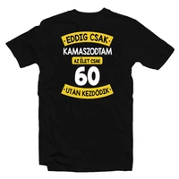 Kép 1/4 - Eddig Csak Kamaszodtam..., 60. Szülinapi Vicces Ajándék Póló