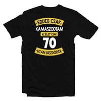 Kép 1/4 - Eddig Csak Kamaszodtam..., 70. Szülinapi Vicces Ajándék Póló