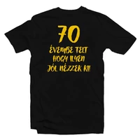 Kép 1/4 - 70 Évembe Telt Hogy Ilyen Jól Nézzek Ki! Szülinapi Ajándék Póló