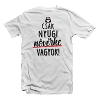 Kép 1/3 - Csak Nyugi, Nővérke Vagyok' Vicces Ajándék Póló