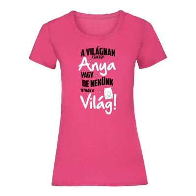 A Világnak Csak Egy Anya Vagy... Ajándék Póló