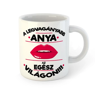 A Legvagányabb Anya az Egész Világon Ajándék Bögre