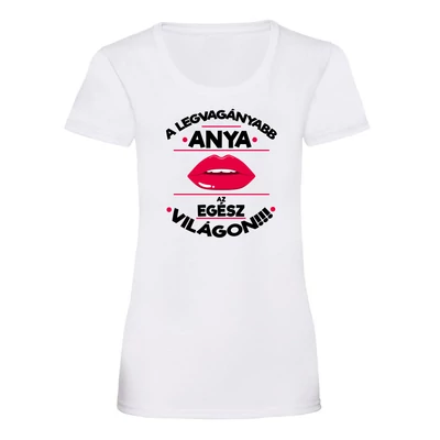 A Legvagányabb Anya az Egész Világon Ajándék Póló