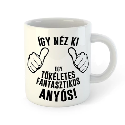 Így Néz Ki Egy Tökéletes Anyós Ajándék Bögre Így Néz Ki Egy Tökéletes Anyós Ajándék Bögre