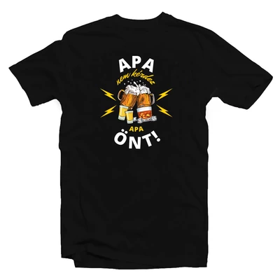Apa Nem Kérdez, Apa Önt Ajándék Póló