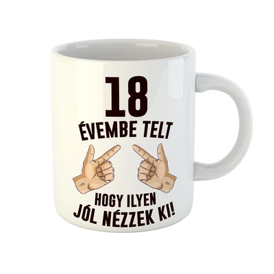 18 Évembe Telt Hogy Ilyen Jól Nézzek Ki! 2 Szülinapi Ajándék Bögre 18 Évembe Telt Hogy Ilyen Jól Nézzek Ki! 2 Szülinapi Ajándék Bögre