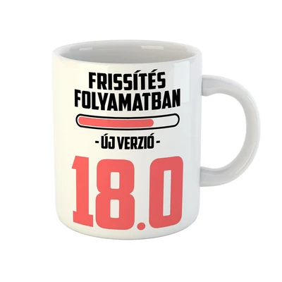 Frissítés Folyamatban - 18 Vicces Ajándék Bögre Szülinapra Frissítés Folyamatban - 18 Vicces Ajándék Bögre Szülinapra