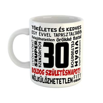30. Szülinapra Feliratos Ajándék Vicces Bögre 30. Szülinapra Feliratos Ajándék Vicces Bögre