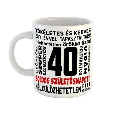 40. Szülinapra Feliratos Ajándék Vicces Bögre 40. Szülinapra Feliratos Ajándék Vicces Bögre