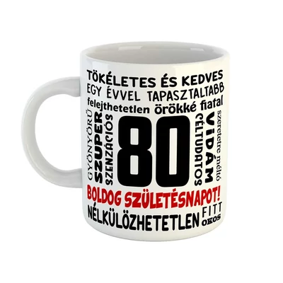 80. Szülinapra Feliratos Ajándék Vicces Bögre 80. Szülinapra Feliratos Ajándék Vicces Bögre
