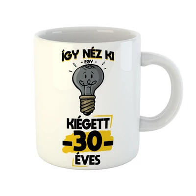 Így Néz Ki Egy Kiégett 30 Éves Vicces Ajándék Bögre Szülinapra Így Néz Ki Egy Kiégett 30 Éves Vicces Ajándék Bögre Szülinapra