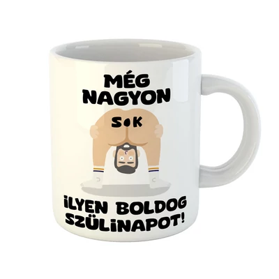 Még Nagyon Sok Ilyen... Vicces Ajándék Bögre Szülinapra Még Nagyon Sok Ilyen... Vicces Ajándék Bögre Szülinapra