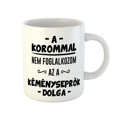A Korommal Nem Foglalkozom Szülinapi Ajándék Bögre A Korommal Nem Foglalkozom Szülinapi Ajándék Bögre