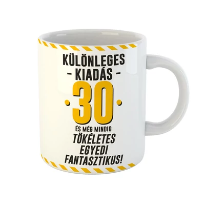 Különleges Kiadás - 30 és Még Mindig Tökéletes Ajándék Szülinapi Bögre