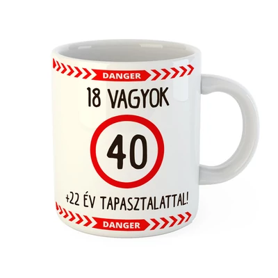 18 Vagyok 22 Év Tapasztalattal! Ajándék Szülinapi Bögre