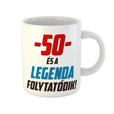 50 és a Legenda Folytatódik! Ajándék Szülinapi Bögre
