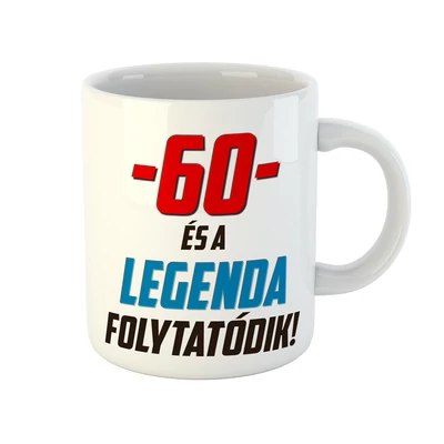 60 és a Legenda Folytatódik! Ajándék Szülinapi Bögre
