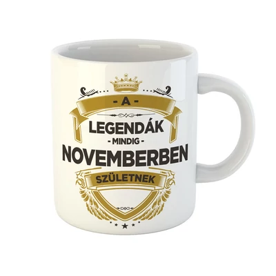 A Legendák Mindig Novemberben Születnek Ajándék Szülinapi Bögre