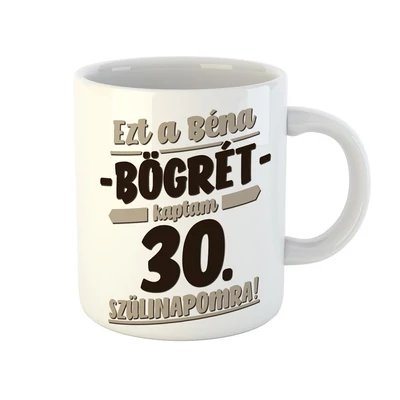 Ezt a Béna Ajándékot Kaptam 30. Szülinapomra! Szülinapi Bögre