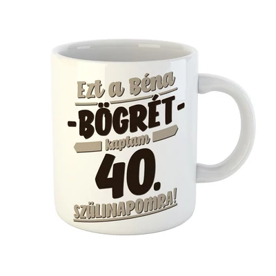 Ezt a Béna Ajándékot Kaptam 40. Szülinapomra! Szülinapi Bögre