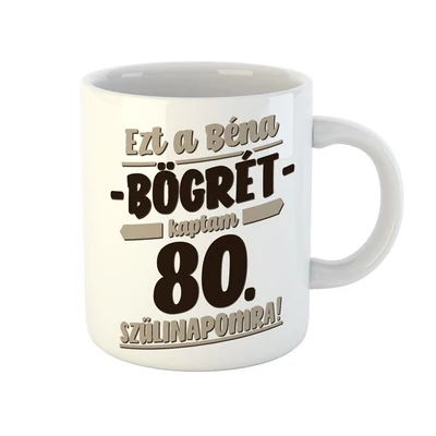 Ezt a Béna Ajándékot Kaptam 80. Szülinapomra! Szülinapi Bögre