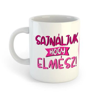 Sajnáljuk, hogy Elmész Rózsaszín Ajándék Bögre Sajnáljuk, hogy Elmész Rózsaszín Ajándék Bögre