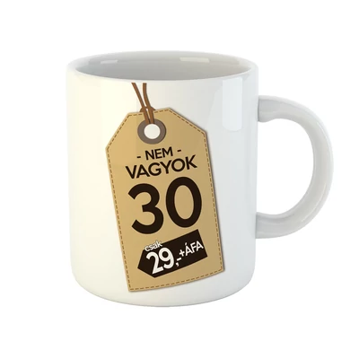 Nem Vagyok 30, Csak 29 + Áfa Ajándék Szülinapi Bögre
